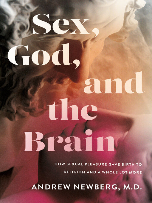 Title details for Sex, God, and the Brain by Andrew Newberg - Available